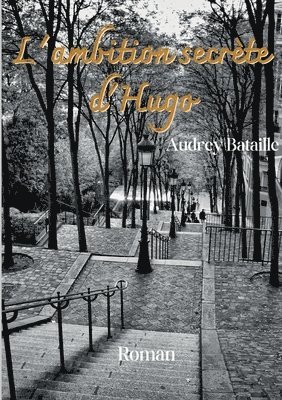 Audrey Bataille - L'ambition secrète d'Hugo, Häftad