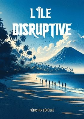 Sébastien Bénéteau - L'île disruptive, Häftad