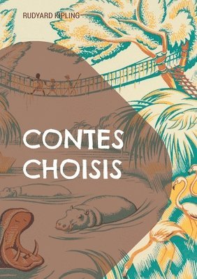 Contes Choisis: Un voyage à travers l'Empire britannique dans des récits captivants mêlant aventure, exotisme et sagesse intemporelle 1