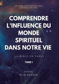 bokomslag Comprendre l'influence du monde spirituel dans notre vie: La bible en parle !