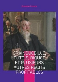 bokomslag Crainquebille, Putois, Riquet et plusieurs autres rcits profitables