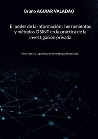 bokomslag El poder de la informacin - herramientas y mtodos OSINT en la prctica de la investigacin privada