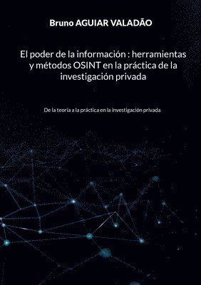 bokomslag El poder de la informacin - herramientas y mtodos OSINT en la prctica de la investigacin privada