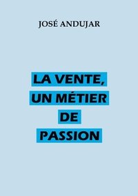 bokomslag La vente, un métier de passion