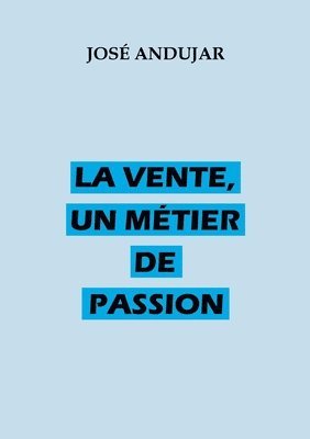 bokomslag La vente, un métier de passion