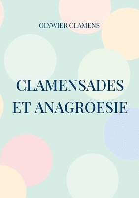 bokomslag Clamensades et anagroesie