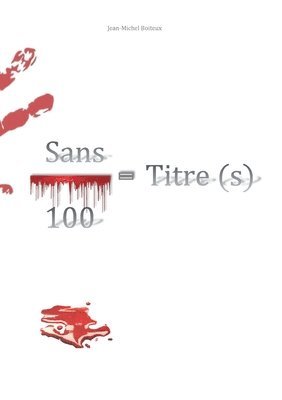 Jean-Michel Boiteux - Sans / 100 = Titre (s), Häftad. Tillgänglighet: Lägg i varukorg