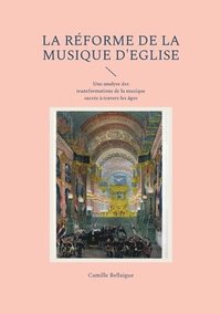 bokomslag La rforme de la musique d'Eglise