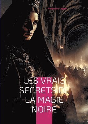 bokomslag Les Vrais Secrets de la magie noire