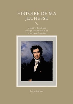 bokomslag Histoire de ma jeunesse: Mémoires d'un jeune prodige de la science et de la politique française