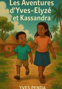 bokomslag Les Aventures d'Yves-Elyzé et Kassandra