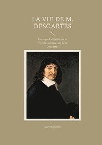 bokomslag La Vie de M. Descartes