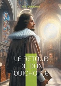 bokomslag Le Retour de Don Quichotte: Une satire brillante explorant l'idéalisme chevaleresque dans la société moderne