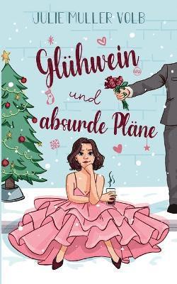 bokomslag Glühwein und absurde Pläne