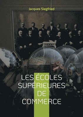 Jacques Siegfried - Les Écoles supérieures de commerce, Häftad
