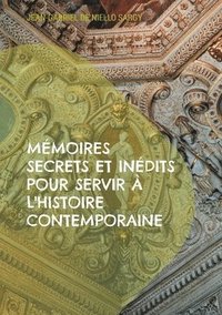 bokomslag Mmoires secrets et indits pour servir  l'histoire contemporaine