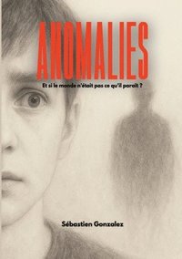 bokomslag Anomalies: Et si le monde n'était pas ce qu'il paraît ?