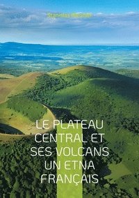 bokomslag plateau central et ses volcans un Etna français