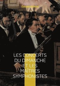 bokomslag Les Concerts du dimanche et les Maîtres symphonistes