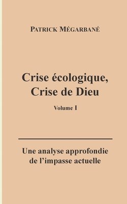 bokomslag Crise cologique, crise de Dieu (I)