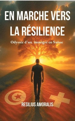 bokomslag En marche vers la résilience: Odyssée d'un immigré en Suisse