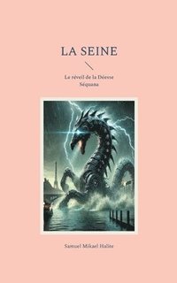 bokomslag La Seine: Le réveil de la Déesse Séquana