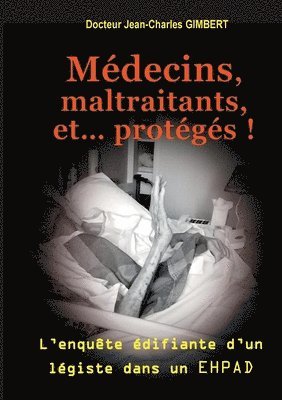 Médecins, maltraitants, et... protégés !
