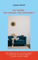 bokomslag Ma famille, mes amours, mes emmerdes !
