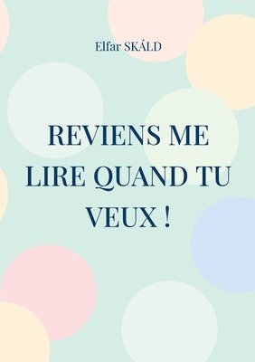 Reviens me lire quand tu veux ! 1