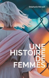 bokomslag Une Histoire de Femmes