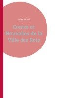Julien Morel - Contes et Nouvelles de la Ville des Rois, Häftad