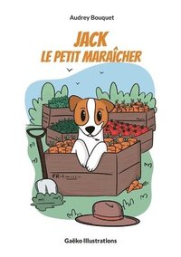 bokomslag Jack, le petit maraîcher