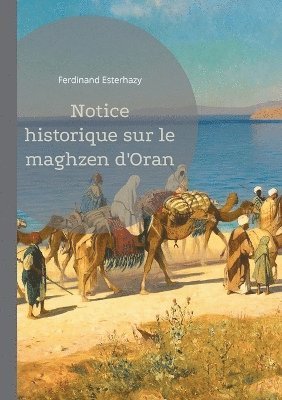 bokomslag Notice historique sur le maghzen d'Oran