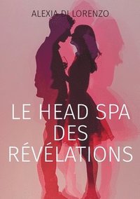 bokomslag Le Head Spa des révélations