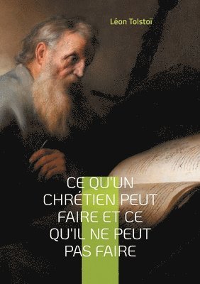 Léon Tolstoï - Ce qu'un chrétien peut faire et ce qu'il ne peut pas faire, Häftad