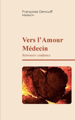 bokomslag Vers l'Amour Médecin: Retrouver Confiance