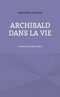 bokomslag Archibald dans la vie