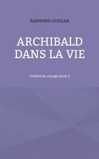 bokomslag Archibald dans la vie