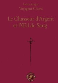 bokomslag Le Chasseur d'Argent et l'Oeil de Sang