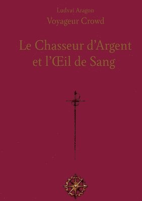 bokomslag Le Chasseur d'Argent et l'Oeil de Sang