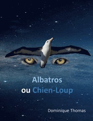 Dominique Thomas - Albatros ou Chien-Loup, Häftad
