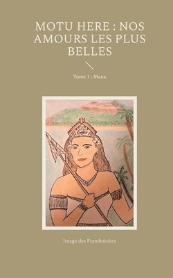 bokomslag Motu Here: Nos amours les plus belles: Tome 1: Mana