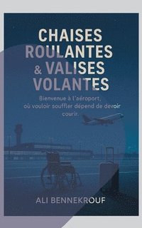 bokomslag Chaises roulantes & valises volantes: Pour Les Agents d'Accompagnement Phmr