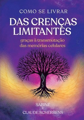 bokomslag Como se livrar das crenças limitantes: Graças à transmutação das memórias celulares