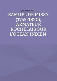 bokomslag Samuel de Missy (1755-1820), armateur rochelais sur l'ocan indien rochelais sur l'ocan indien