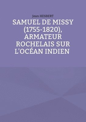 Samuel de Missy (1755-1820), armateur rochelais sur l'ocan indien rochelais sur l'ocan indien 1