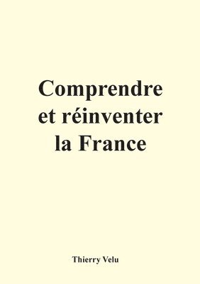 Comprendre et réinventer la France 1