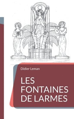 bokomslag Les Fontaines de larmes