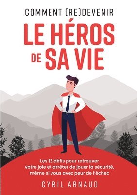 Cyril Arnaud - Comment (re)devenir le héros de sa vie ?, Häftad