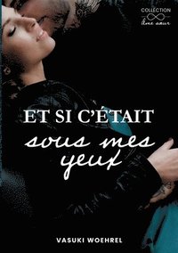 bokomslag Et si c'était sous mes yeux